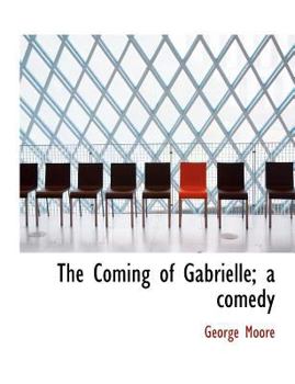 Paperback The Coming of Gabrielle; A Comedy Book