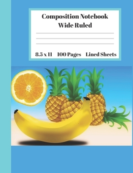 Paperback Composition Notebook Wide Ruled Lined Sheets: Pretty Under 11 Dollar Gifts Orange Banana Pineapple Design Blue Cover Notebook Back to School and Home Book