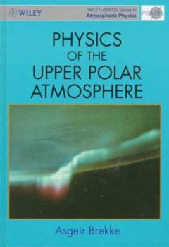 Hardcover Physics of the Upper Polar Atmosphere Book