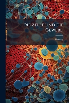 Paperback Die Zelle und die Gewebe. [German] Book
