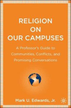 Paperback Religion on Our Campuses: A Professor's Guide to Communities, Conflicts, and Promising Conversations Book