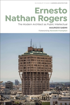 Paperback Ernesto Nathan Rogers: The Modern Architect as Public Intellectual Book