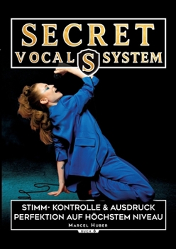 Paperback Secret Vocal System 6: Stimm- Kontrolle & Ausdruck - Perfektion auf höchstem Niveau [German] Book