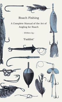 Hardcover Roach Fishing - A Complete Manual of the Art of Angling for Roach Book