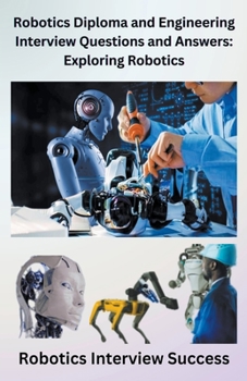 Paperback Robotics Diploma and Engineering Interview Questions and Answers: Exploring Robotics Book