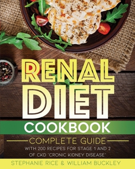 Paperback Renal Diet Cookbook: A complete guide with 200 Recipes for Stages 1 and 2 of CKD Chronic Kidney Disease. Book