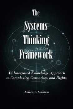 Paperback The Systems Thinking Framework: An Integrated Knowledge Approach to Complexity, Causation, and Human Rights Book