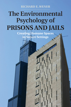 Paperback The Environmental Psychology of Prisons and Jails: Creating Humane Spaces in Secure Settings Book