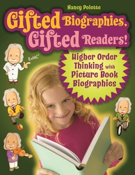 Paperback Gifted Biographies, Gifted Readers!: Higher Order Thinking with Picture Book Biographies Book