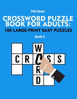 Paperback Crossword Puzzle Book for Adults: 100 Large-Print Easy Puzzles (book 4) Book