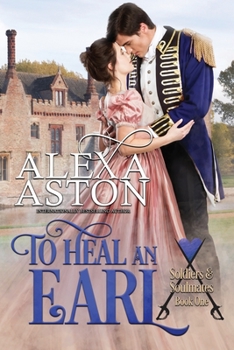 To Heal an Earl - Book #1 of the Soldiers and Soulmates