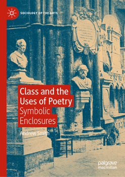 Hardcover Class and the Uses of Poetry: Symbolic Enclosures Book