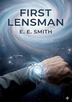 First Lensman: by E. E. Smith