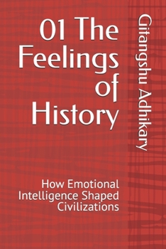 Paperback 01 The Feelings of History: How Emotional Intelligence Shaped Civilizations Book