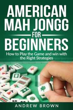 Paperback American Mah Jongg for Beginners: How to Play the Game and win with the Right Strategies Book