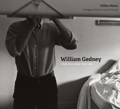 Hardcover William Gedney: Only the Lonely, 1955-1984 Book