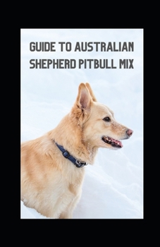 Paperback Guide to Australian Shepherd Pitbull Mix Book