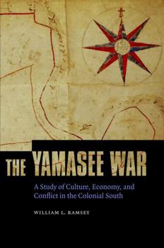 Hardcover The Yamasee War: A Study of Culture, Economy, and Conflict in the Colonial South Book