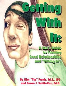 Paperback Getting with It: A Kid's Guide to Forming Good Relationships and "Fitting In" Book