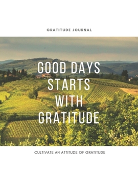 Paperback Gratitude Journal "Good Days Starts With Gratitude - Guide To Cultivate An Attitude Of Gratitude" / Large ( 8,5" x 11" ): 108 Days of Grace and Gratit Book