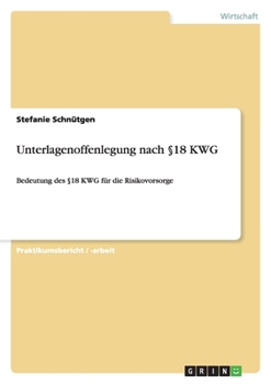 Paperback Unterlagenoffenlegung nach §18 KWG: Bedeutung des §18 KWG für die Risikovorsorge [German] Book
