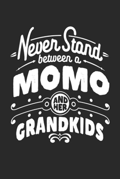Paperback Never Stand Between A Momo And Her Grandkids: Family life Grandma Mom love marriage friendship parenting wedding divorce Memory dating Journal Blank L Book