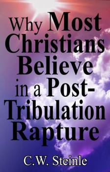 Paperback Why Most Christians Believe in a Post-Tribulation Rapture Book