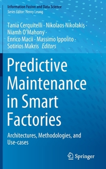 Hardcover Predictive Maintenance in Smart Factories: Architectures, Methodologies, and Use-Cases Book