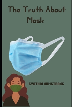 The Truth About Mask: Learn all about the benefits and detrimental effects of using masks