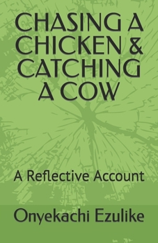 Paperback Chasing a Chicken & Catching a Cow: A Reflective Account Book