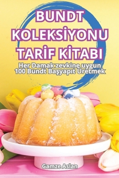 Paperback Bundt Koleksİyonu Tarİf Kİtabi [Turkish] Book