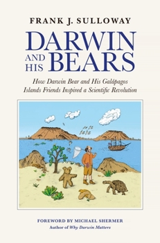 Hardcover Darwin and His Bears: How Darwin Bear and His Galápagos Islands Friends Inspired a Scientific Revolution Book