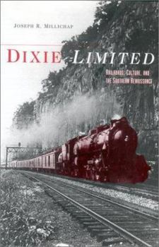 Hardcover Dixie Limited: Railroads, Culture, and the Southern Renaissance Book