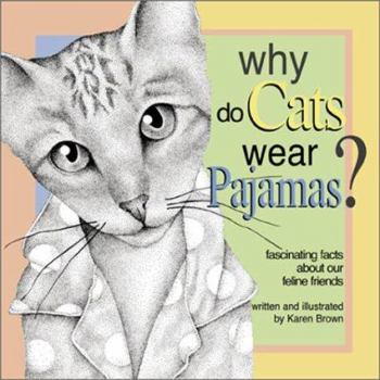Hardcover Why Do Cats Wear Pajamas?: Fascinating Facts about Our Feline Friends Book