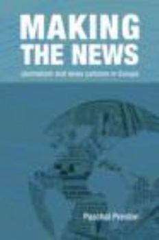 Paperback Making the News: Journalism and News Cultures in Europe Book