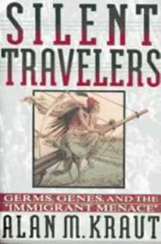 Paperback Silent Travelers: Germs, Genes, and the Immigrant Menace Book