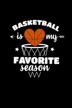 Basketball is my favorite season apparel for men w: Blank Lined Notebook Journal for Work, School, Office | 6x9 110 page