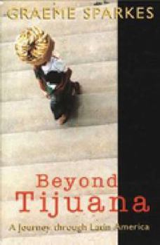 Paperback Beyond Tijuana: A journey through Latin America Book