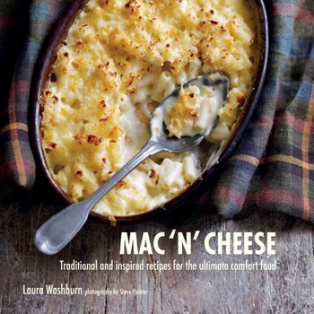 Hardcover Mac 'n' Cheese: Traditional and Inspired Recipes for the Ultimate Comfort Food Book