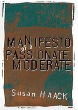 Hardcover Manifesto of a Passionate Moderate: Unfashionable Essays Book