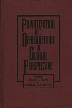 Hardcover Privatization and Deregulation in Global Perspective Book