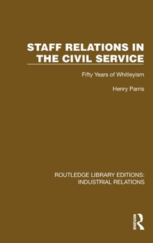 Hardcover Staff Relations in the Civil Service: Fifty Years of Whitleyism Book