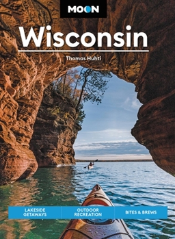 Paperback Moon Wisconsin: Lakeside Getaways, Outdoor Recreation, Bites & Brews Book