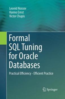 Paperback Formal SQL Tuning for Oracle Databases: Practical Efficiency - Efficient Practice Book