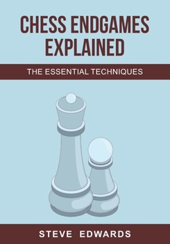 Paperback Chess Endgames Explained: The Essential Techniques Book