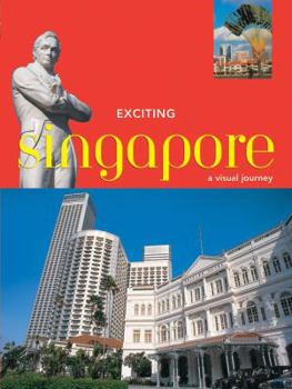 Hardcover Exciting Singapore: A Visual Journey Book