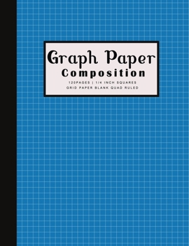 Graph Paper Composition 120pages | 1/4 inch Squares  Grid Paper Blank Quad Ruled: Large 8.5x11 | Math and Science Students