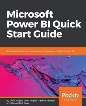 Paperback Microsoft Power BI Quick Start Guide: Build dashboards and visualizations to make your data come to life Book