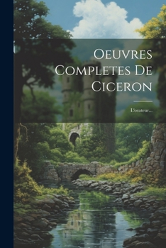 Paperback Oeuvres Completes De Ciceron: L'orateur... [French] Book