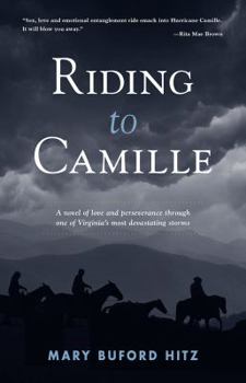 Paperback Riding to Camille: A Novel of Love and Perseverance Through One of Virginia's Most Devastating Storms Book